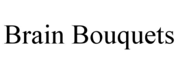 BRAIN BOUQUETS trademark