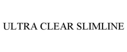 ULTRA CLEAR SLIMLINE trademark