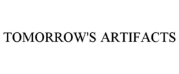 TOMORROW'S ARTIFACTS trademark