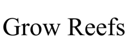 GROW REEFS trademark