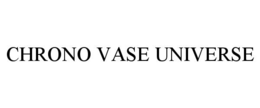 CHRONO VASE UNIVERSE trademark