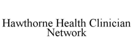 HAWTHORNE HEALTH CLINICIAN NETWORK trademark