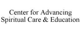 CENTER FOR ADVANCING SPIRITUAL CARE & EDUCATION trademark