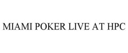 MIAMI POKER LIVE AT HPC trademark