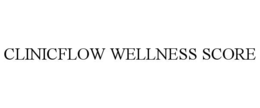 CLINICFLOW WELLNESS SCORE trademark