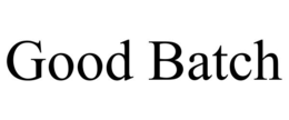 GOOD BATCH trademark