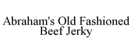 ABRAHAM'S OLD FASHIONED BEEF JERKY trademark