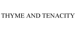 THYME AND TENACITY trademark
