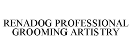 RENADOG PROFESSIONAL GROOMING ARTISTRY trademark