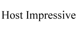 HOST IMPRESSIVE trademark