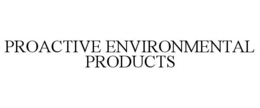 PROACTIVE ENVIRONMENTAL PRODUCTS trademark