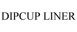 DIPCUP LINER trademark