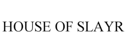 HOUSE OF SLAYR trademark