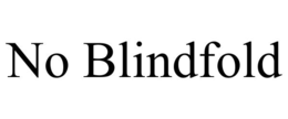 NO BLINDFOLD trademark