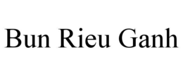 BUN RIEU GANH trademark