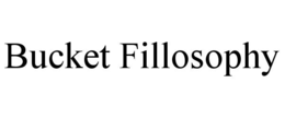 BUCKET FILLOSOPHY trademark