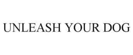 UNLEASH YOUR DOG trademark