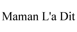 MAMAN L'A DIT trademark