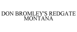 DON BROMLEY'S REDGATE MONTANA trademark