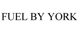FUEL BY YORK trademark