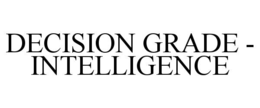 DECISION GRADE - INTELLIGENCE trademark