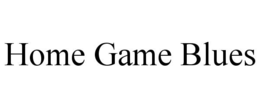 HOME GAME BLUES trademark