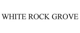 WHITE ROCK GROVE trademark