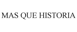 MAS QUE HISTORIA trademark