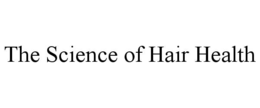 THE SCIENCE OF HAIR HEALTH trademark