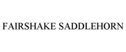 FAIRSHAKE SADDLEHORN trademark