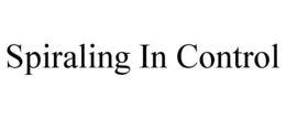 SPIRALING IN CONTROL trademark