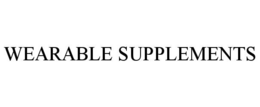 WEARABLE SUPPLEMENTS trademark