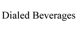 DIALED BEVERAGES trademark