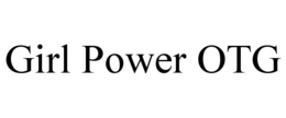 GIRL POWER OTG trademark