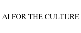 AI FOR THE CULTURE trademark