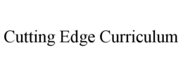 CUTTING EDGE CURRICULUM trademark
