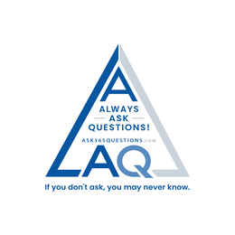 A ALWAYS ASK QUESTIONS! ASK365QUESTIONS.COM AQ IF YOU DON'T ASK, YOU MAY NEVER KNOW. trademark