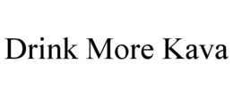 DRINK MORE KAVA trademark