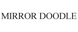MIRROR DOODLE trademark