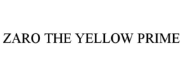 ZARO THE YELLOW PRIME trademark