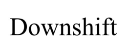 DOWNSHIFT trademark