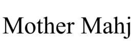 MOTHER MAHJ trademark