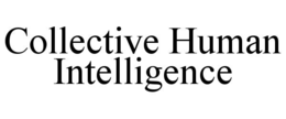 COLLECTIVE HUMAN INTELLIGENCE trademark