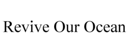 REVIVE OUR OCEAN trademark