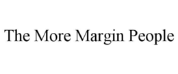 THE MORE MARGIN PEOPLE trademark
