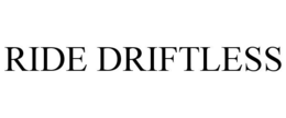 RIDE DRIFTLESS trademark