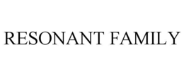 RESONANT FAMILY trademark