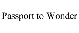 PASSPORT TO WONDER trademark
