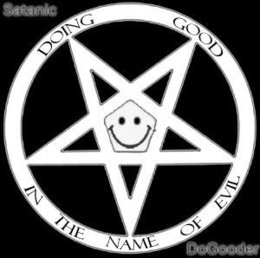 SATANIC DOGOODER DOING GOOD IN THE NAME OF EVIL trademark