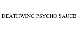 DEATHWING PSYCHO SAUCE trademark